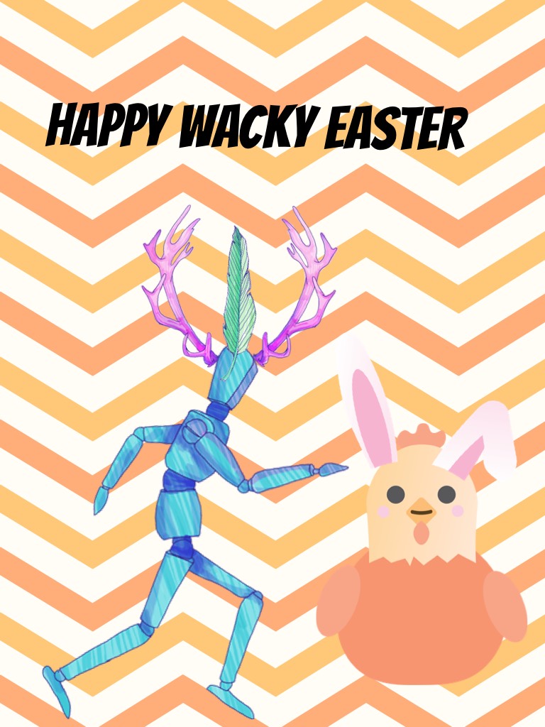 Happy wacky Easter
