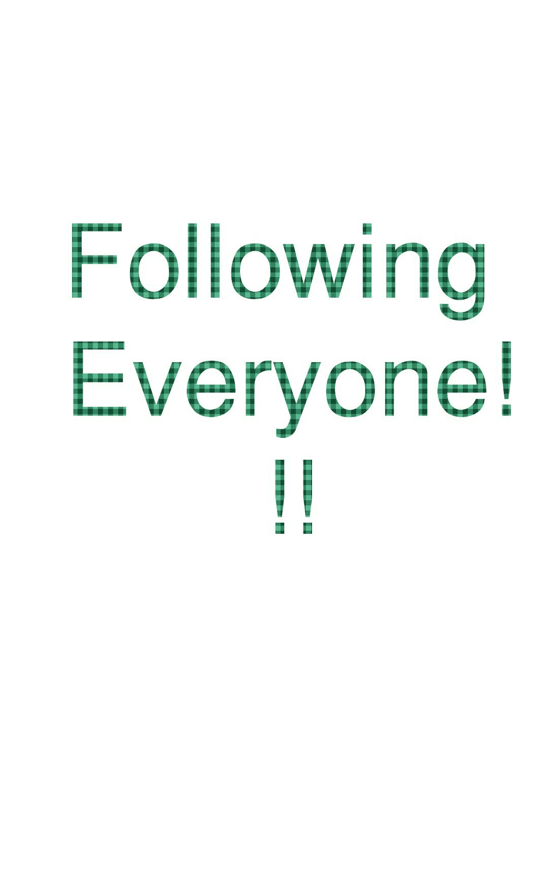Following Everyone!!!