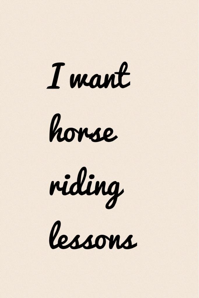 I want horse riding lessons 