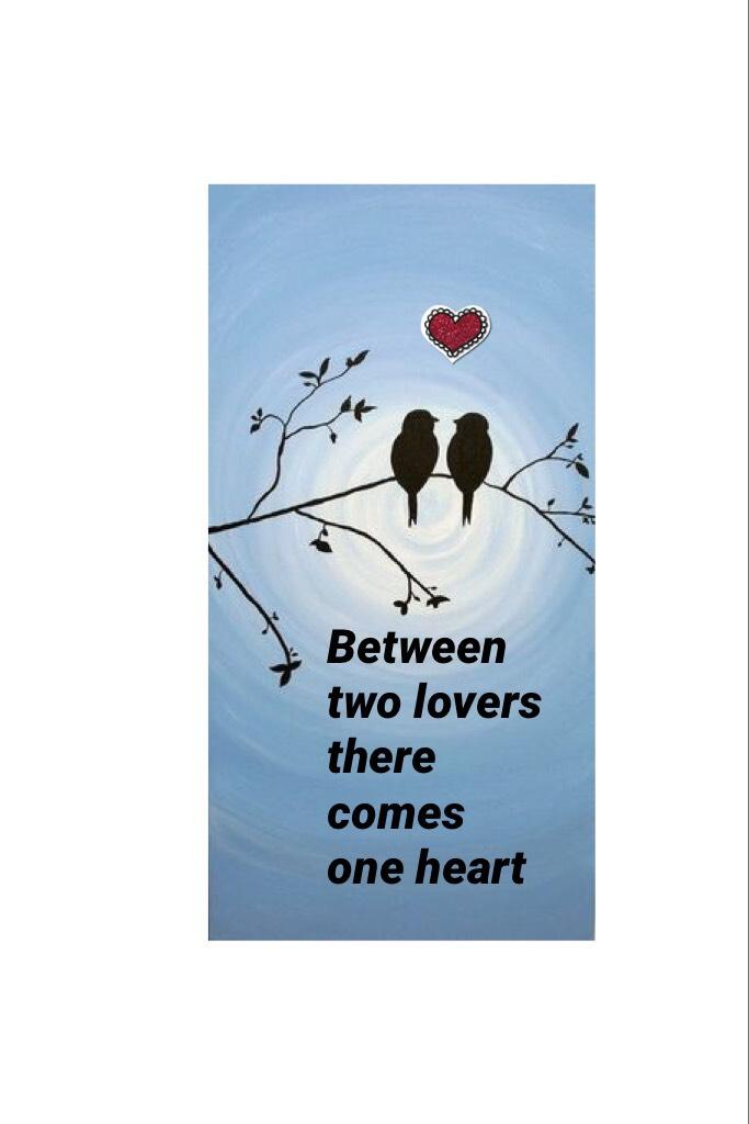 Between two lovers there comes one heart ❤️