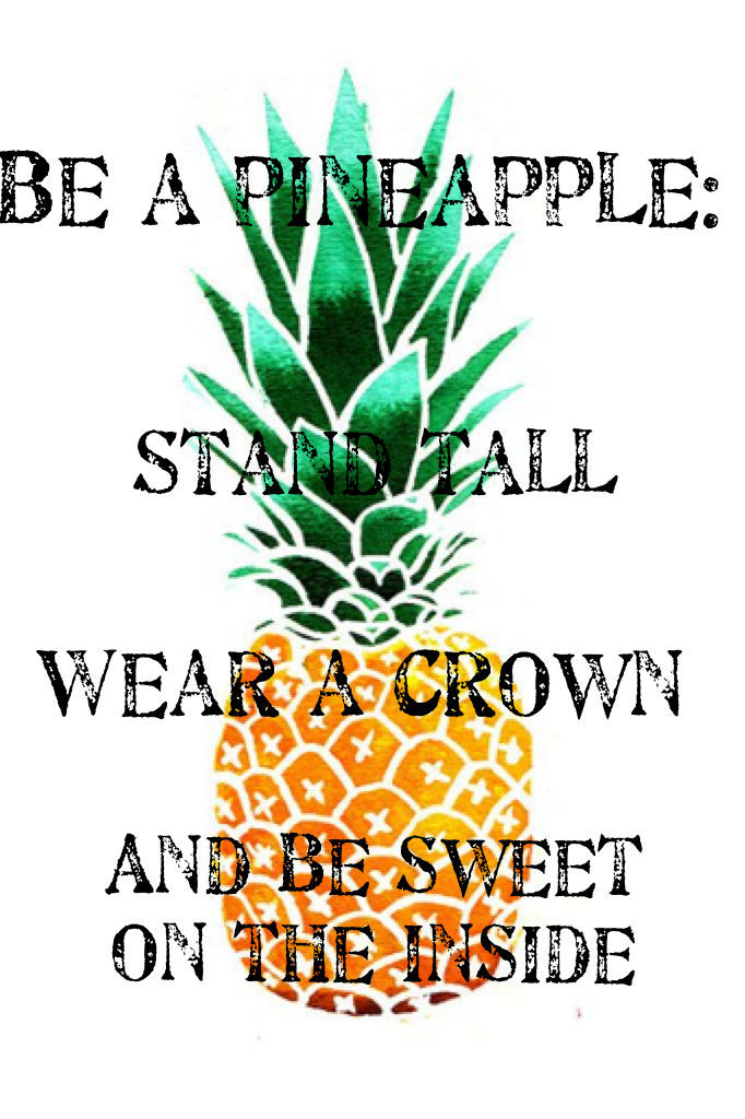 Be a pineapple🍍
