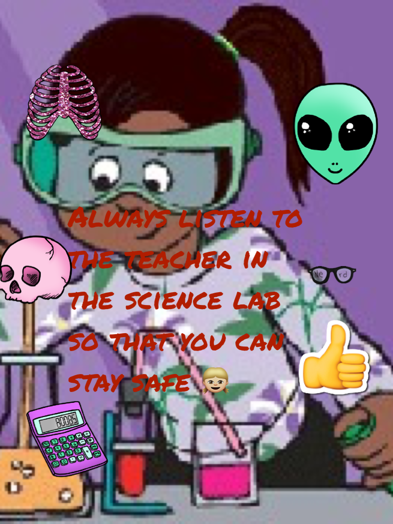 Always be careful in the science lab!