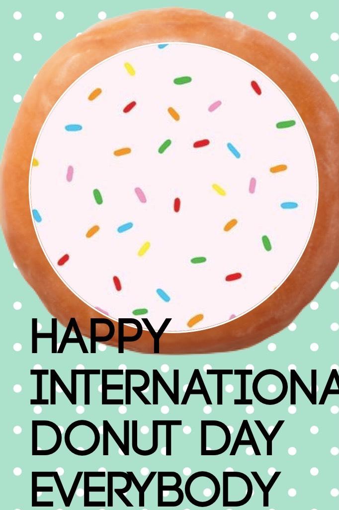 Happy international donut day everybody