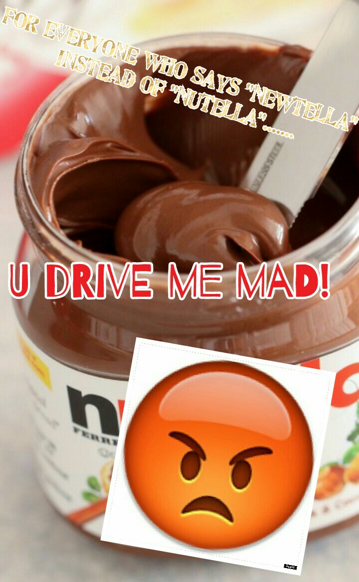U drive me mad!