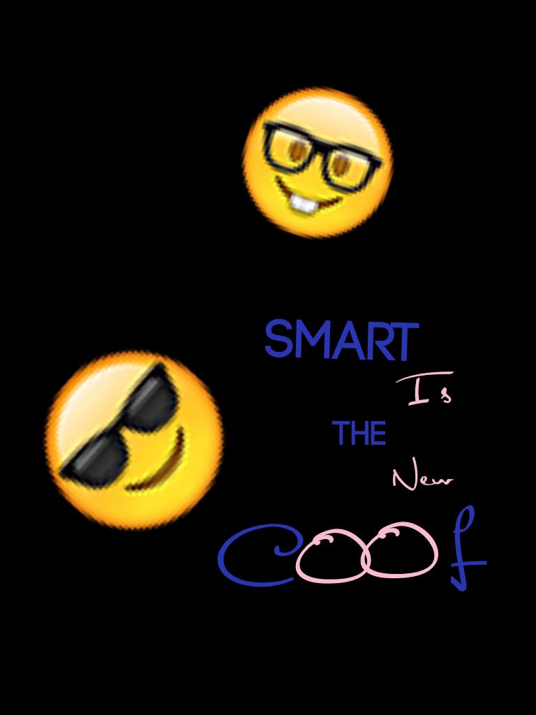 😎Smart is the new cool! 🤓