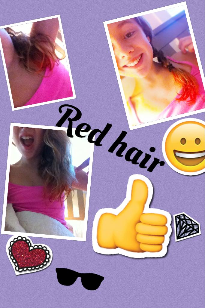 Red hair
               Koolaid  so amazing highly recommend 