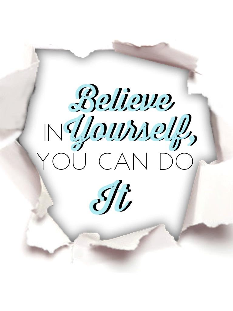 💠 Believe In Yourself, You Can Do It 💠