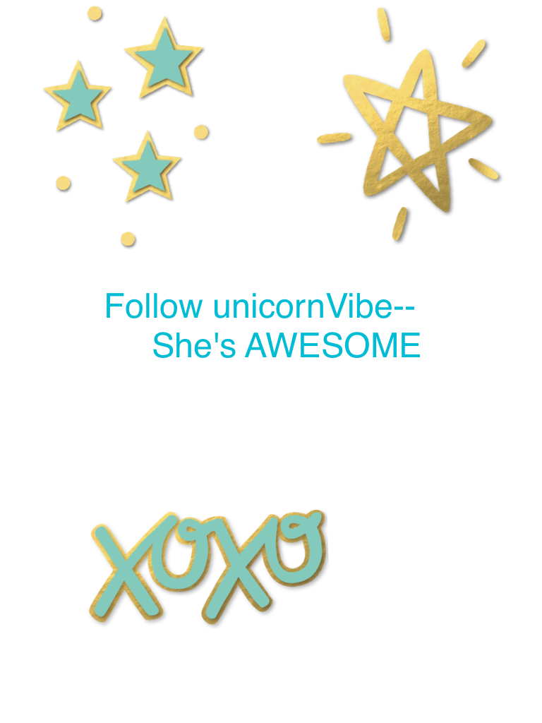 Follow unicornVibe--  
     