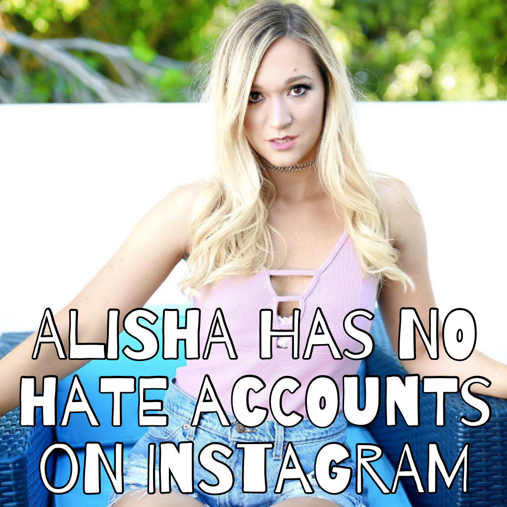 Alisha has no hate accounts on Instagram NO HATE😇