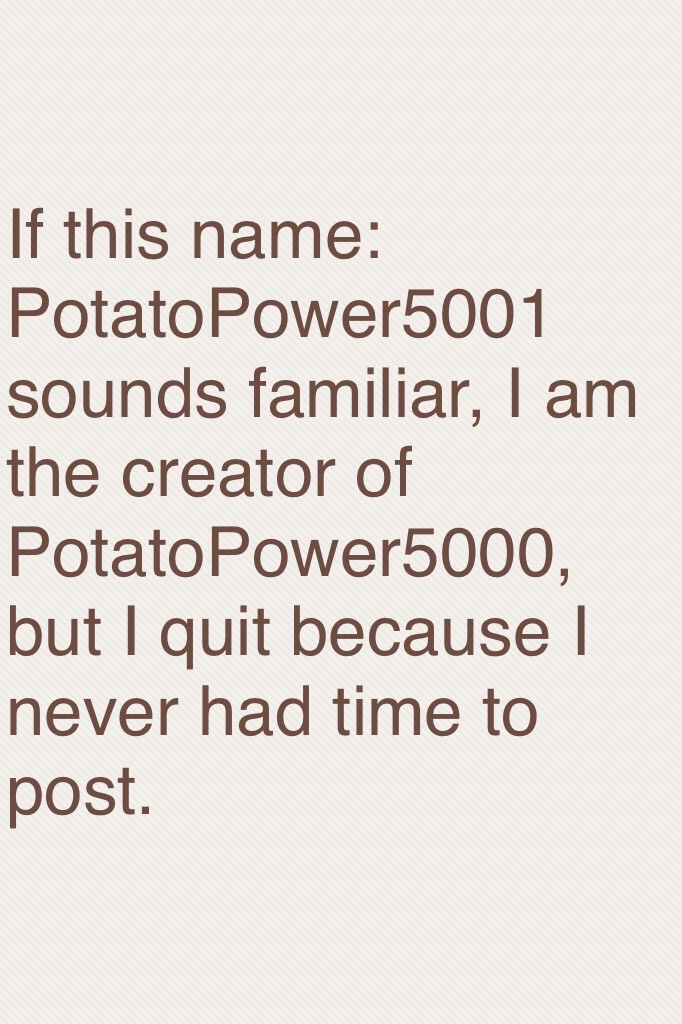 Click

Surprise! It's me, PotatoPower5000! I just never had time to post on my old account. 