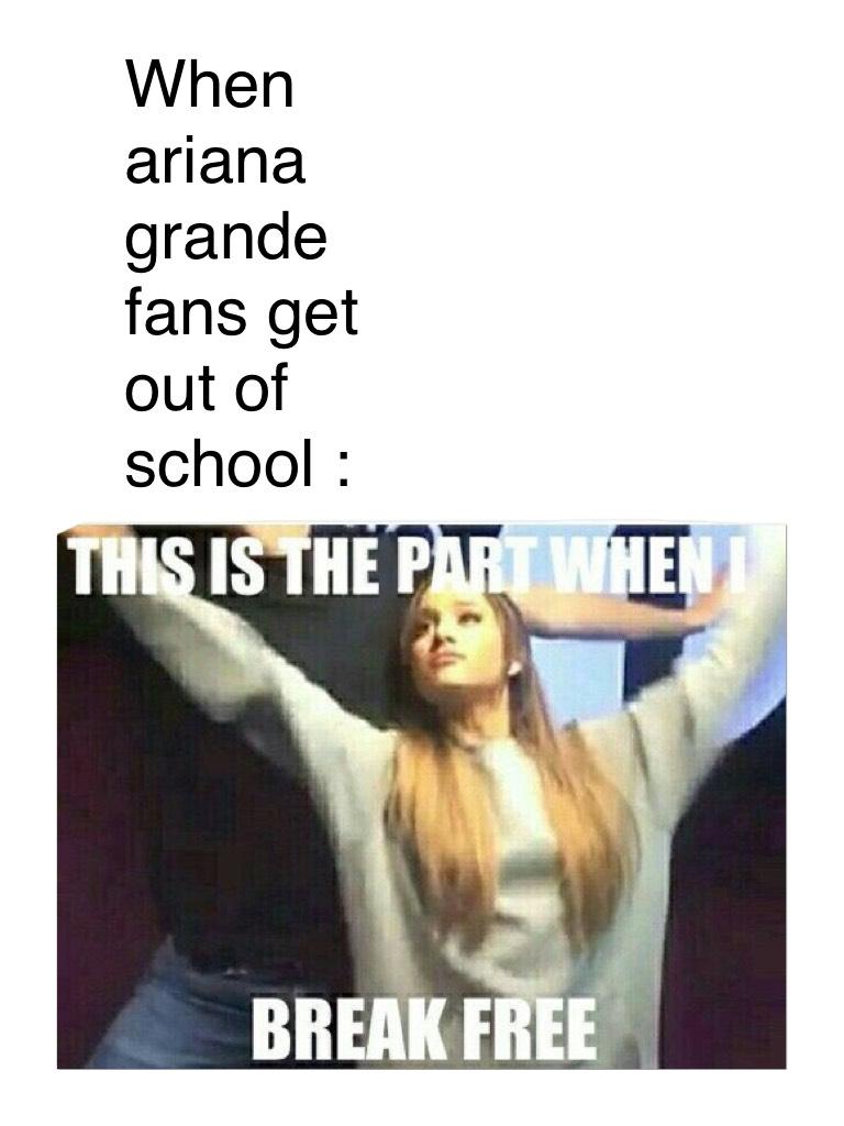 When ariana grande fans get out of school : 