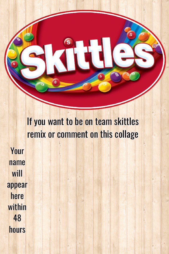 If you want to be on team skittles remix or comment on this collage