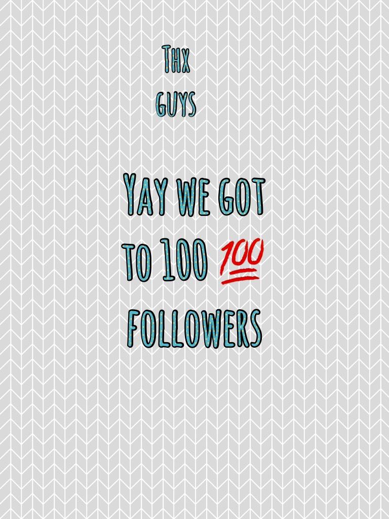 Yay we got to 100 💯 followers