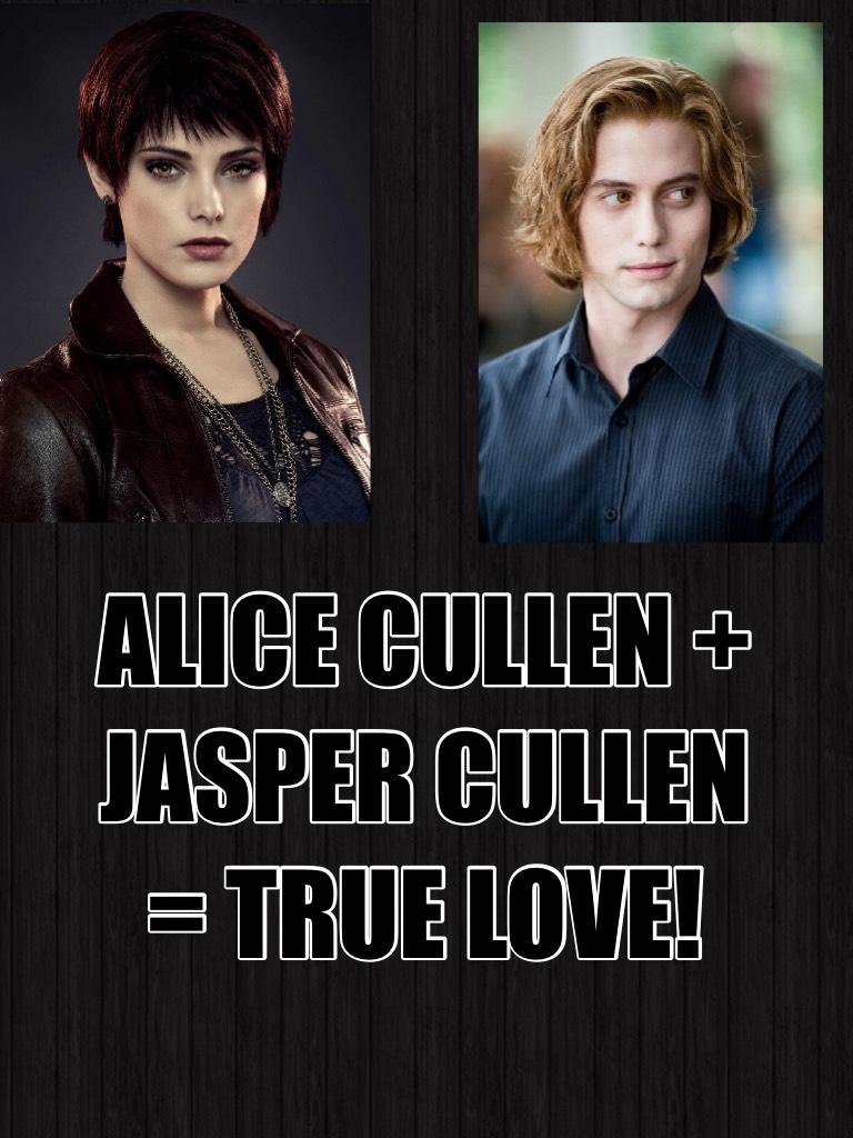ALICE CULLEN + JASPER CULLEN = TRUE LOVE!