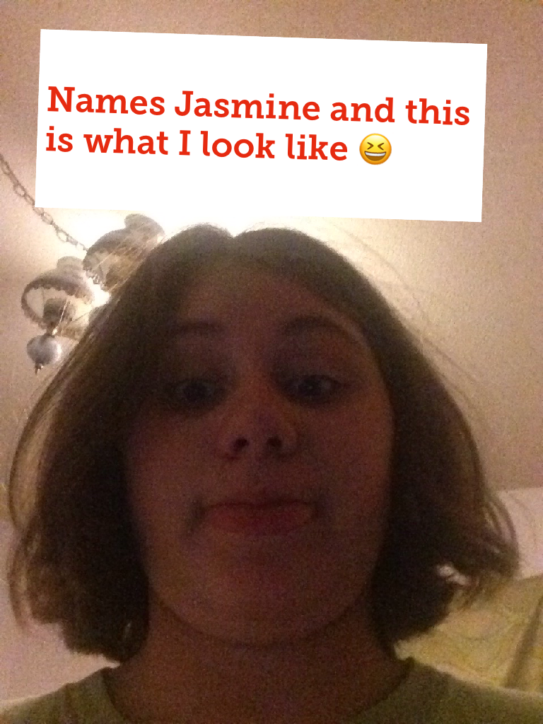 Names Jasmine and this is what I look like 😆