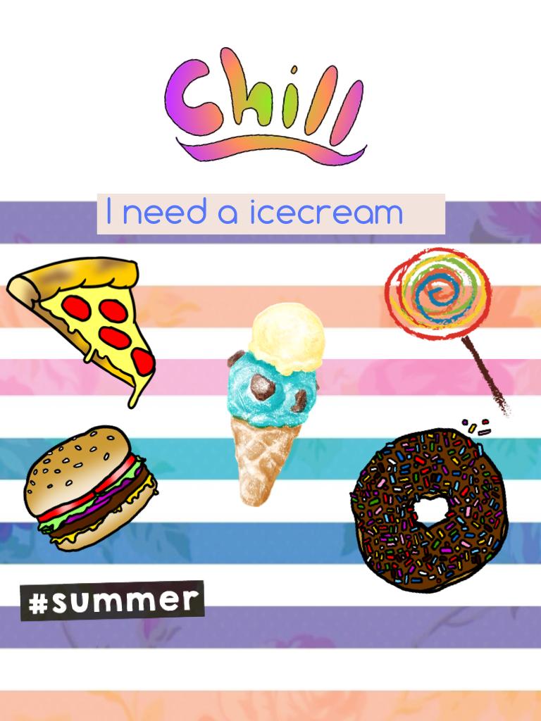 I need a icecream