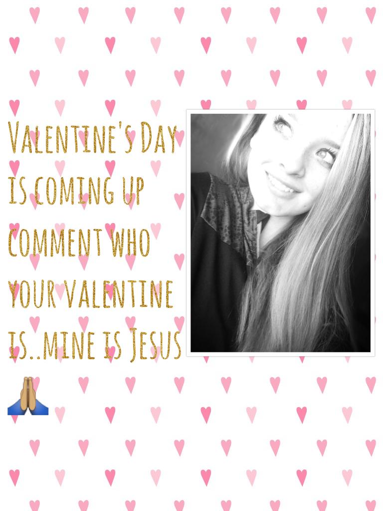 Valentine's Day is coming up comment who your valentine is..mine is Jesus 🙏🏽