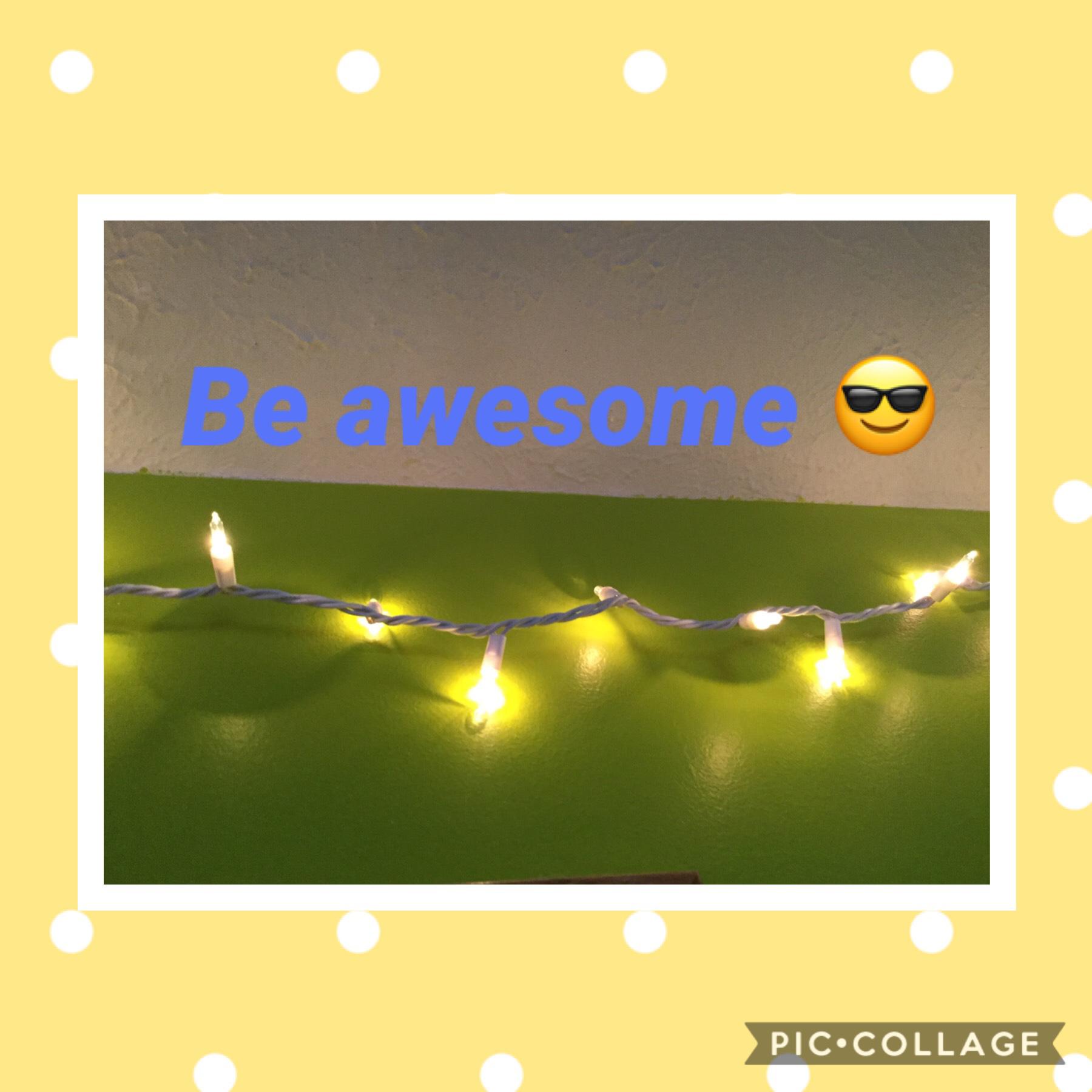 Be awesome 😎 