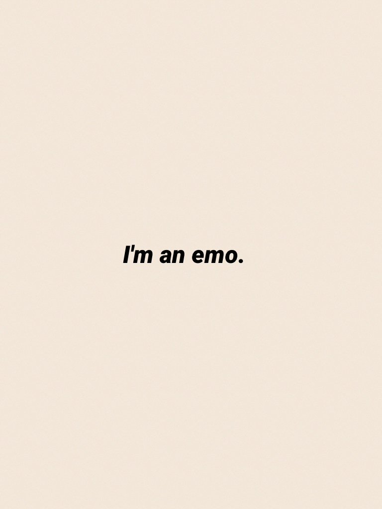 I'm an emo.