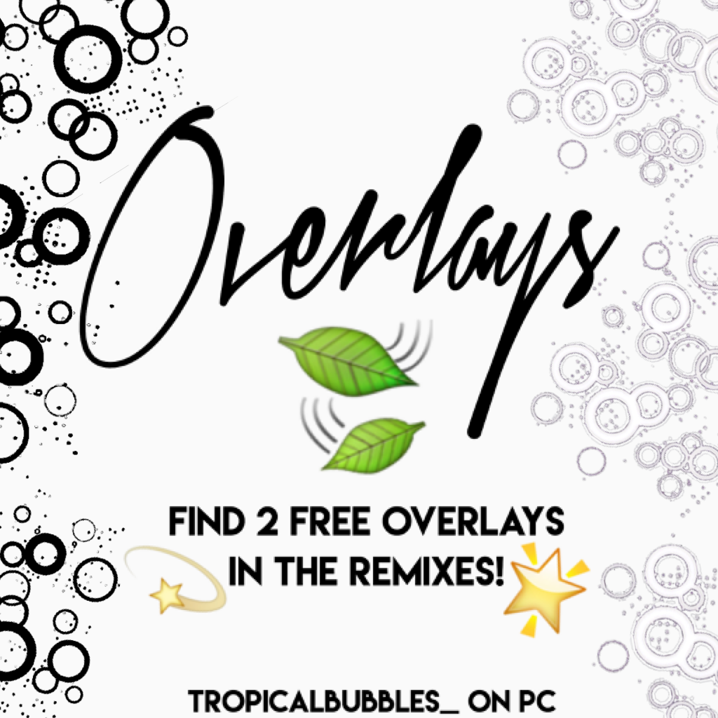 TropicalBubbles_ here! Check the remixes for some overlays!💞