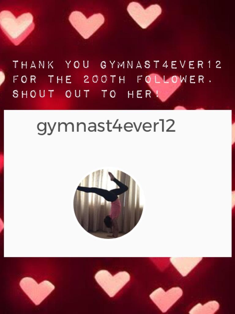 Thank you gymnast4ever12 for the 200th follower. Shout out to her!