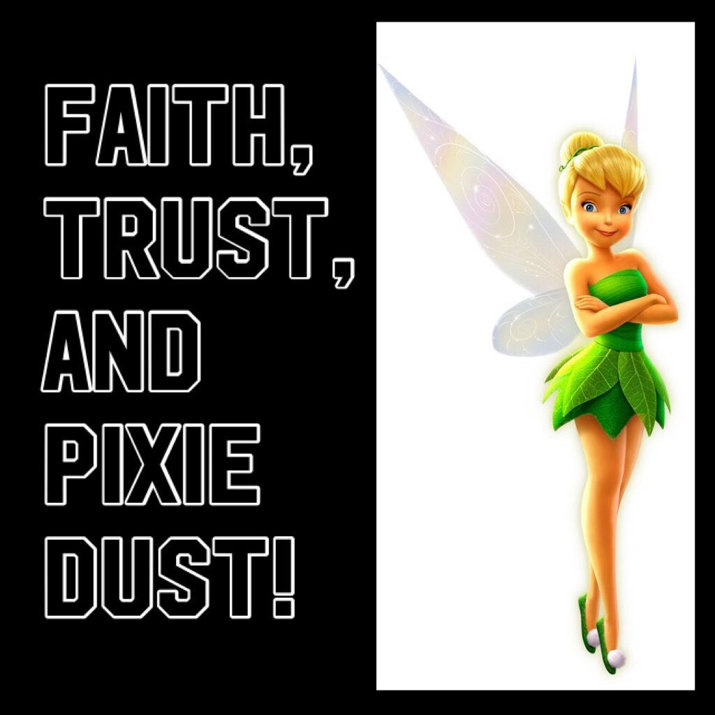 Faith, Trust, and Pixie Dust!