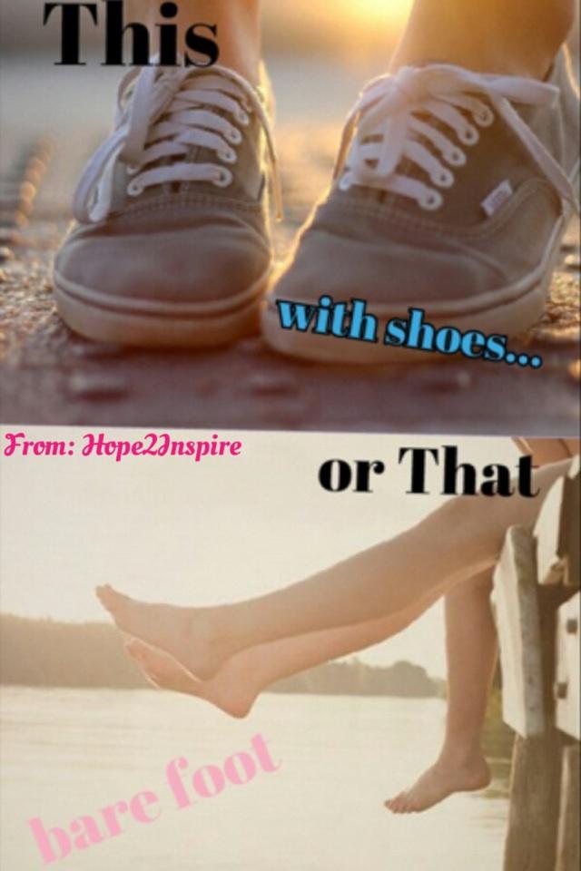 With shoes or bare foot? 