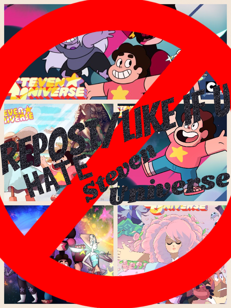 Repost/like if u hate Steven universe