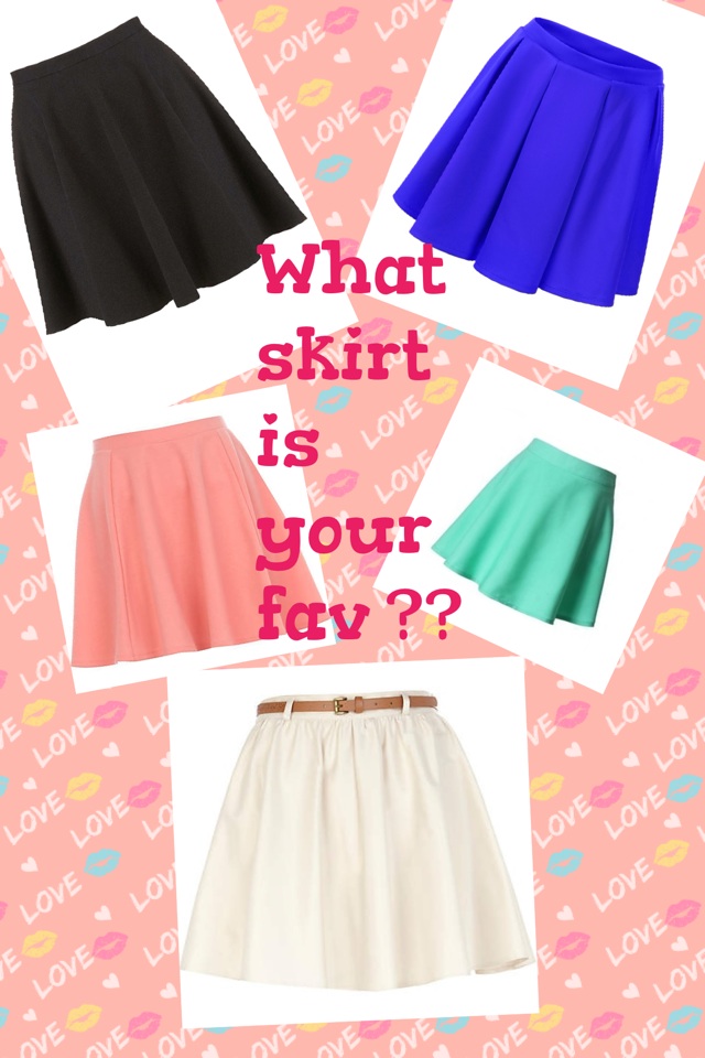 What skirt is your fav ??