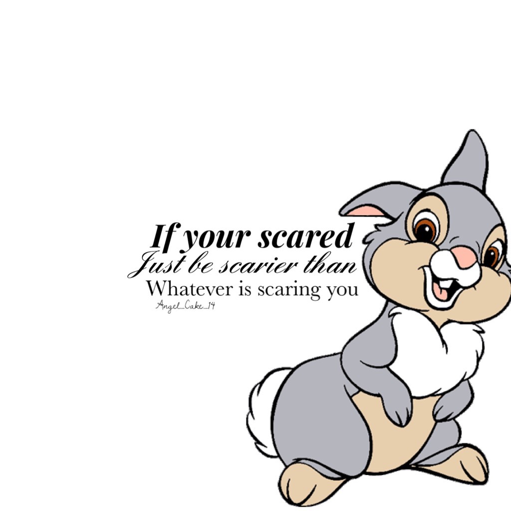 If your scared 