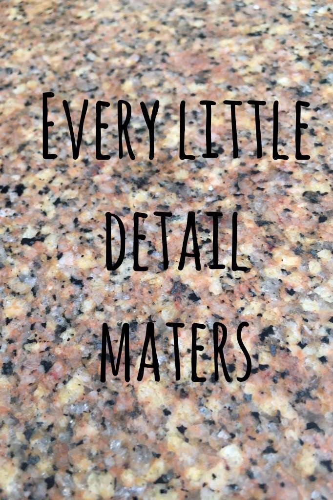 Every little detail maters