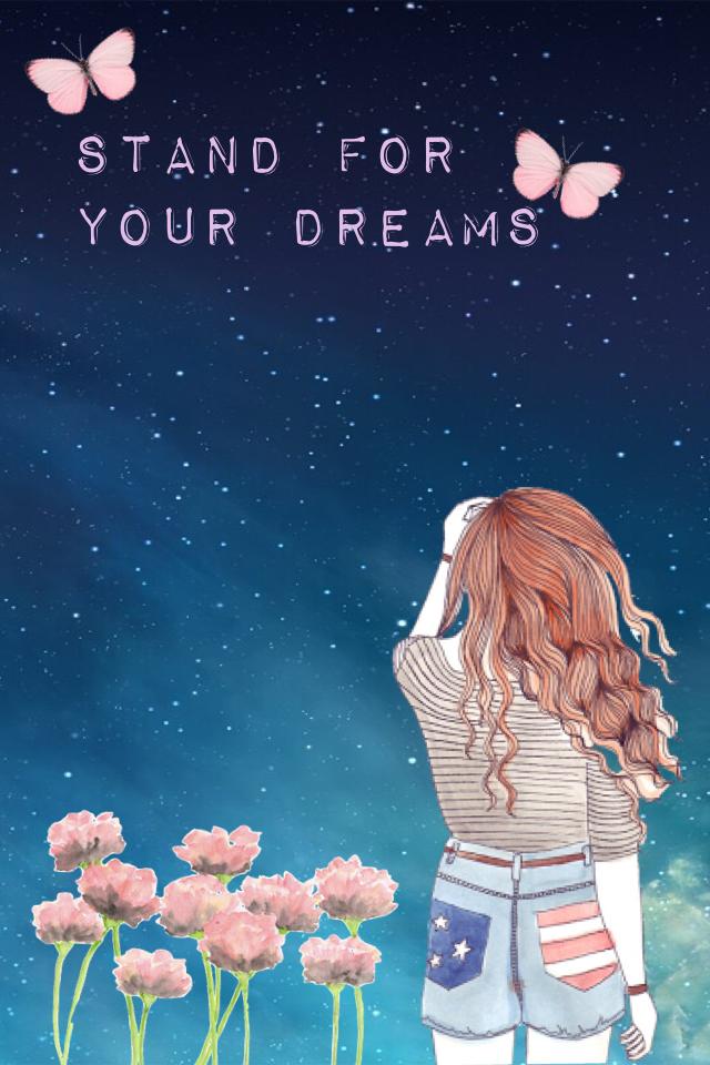 Stand for your dreams