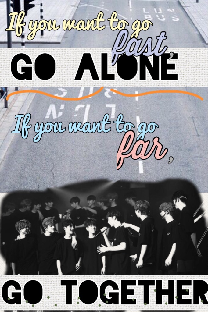 “if you want to go fast, go alone. 
if you want to go far, go together.”
  -05/27/18

another stray kids edit. yeh, it's the same photo from the last one \: