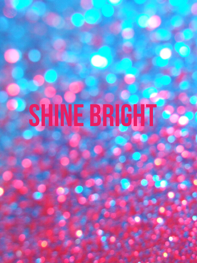 Shine bright 