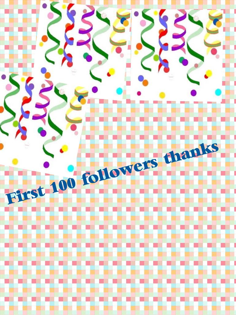 First 100 followers thanks