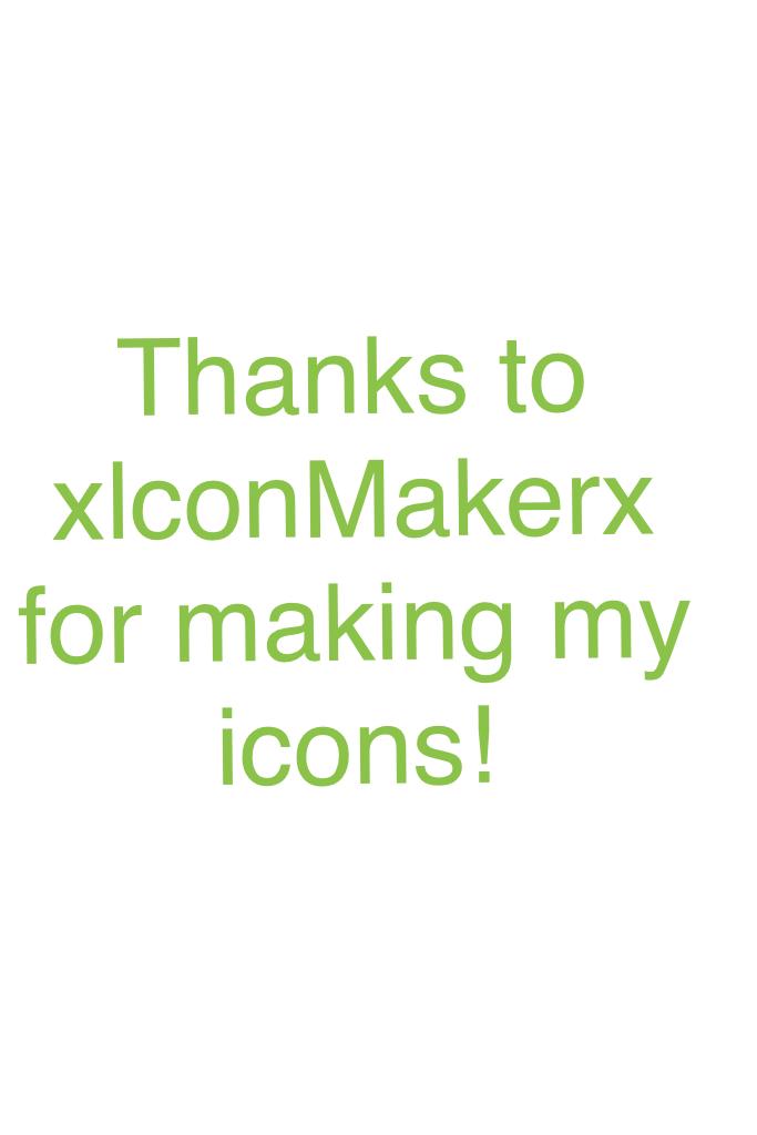 Thanks to xlconMakerx for making my icons!