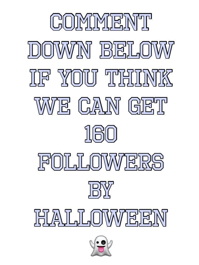 Comment down below if you think we can get 160 followers by Halloween 👻 