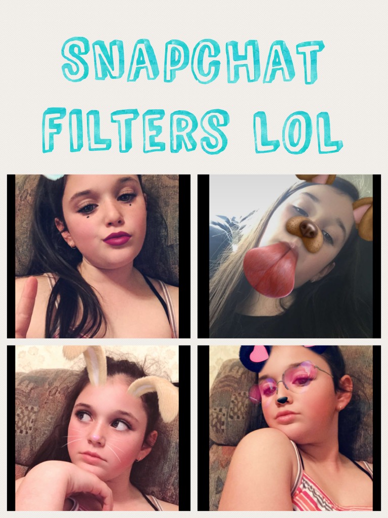 Snapchat  filters LOL 
Love Snapchat 