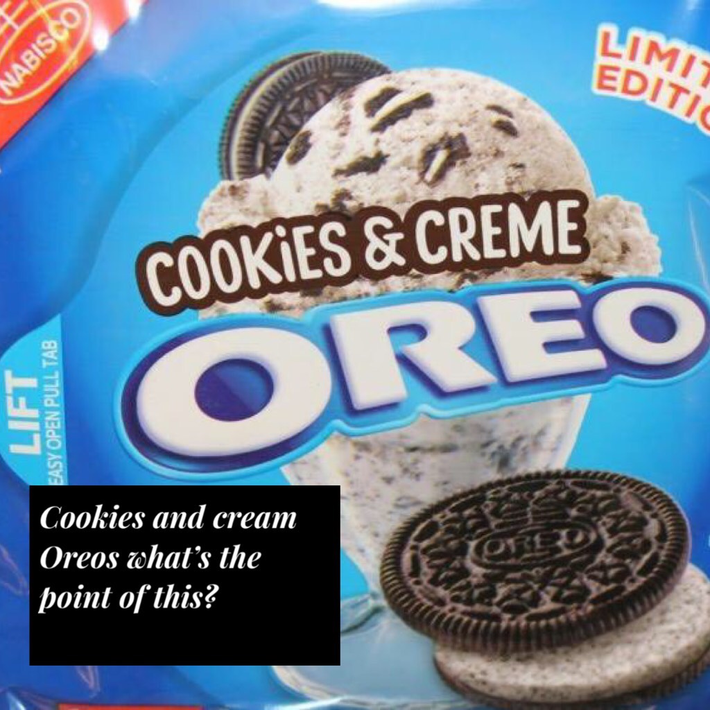 Cookies and cream Oreos what’s the point of this?

