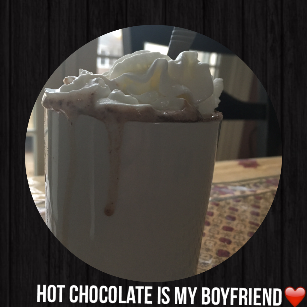 hot chocolate is my boyfriend❤️