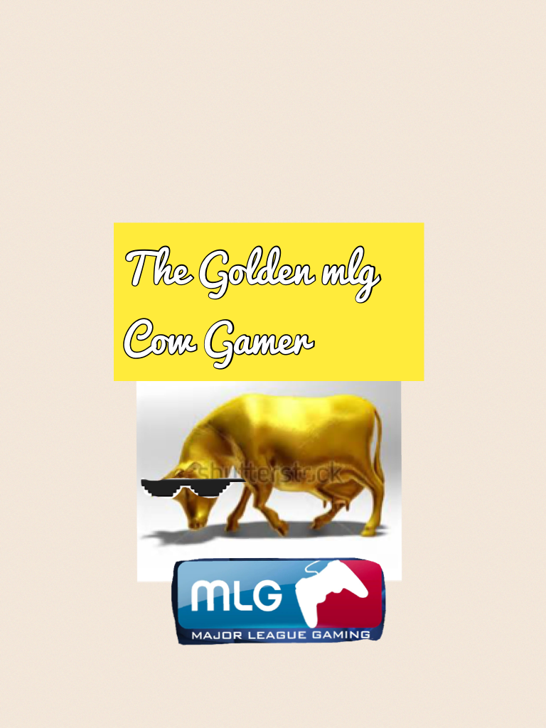 The Golden Cow Gamer!