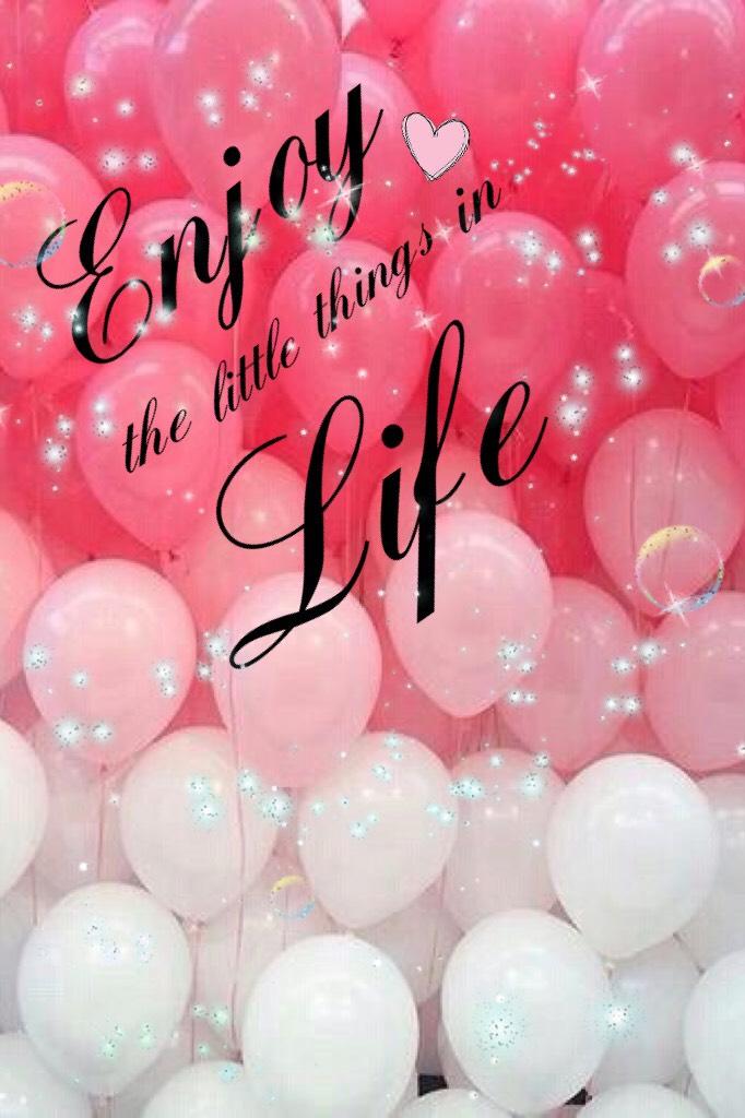 💕Enjoy the little things in life💕