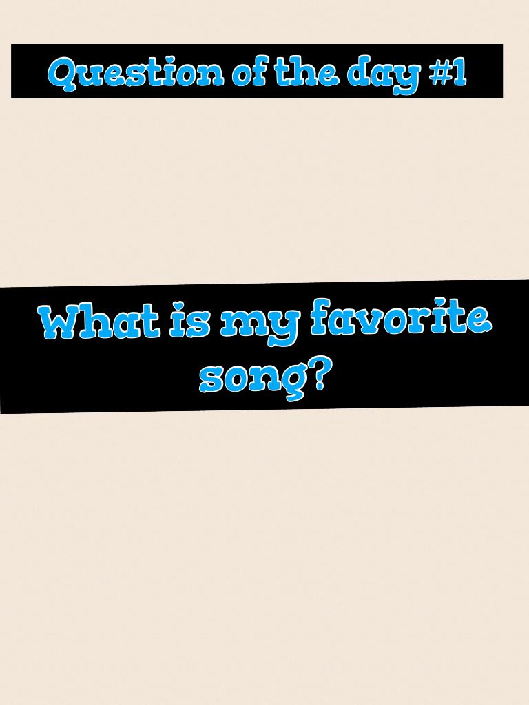 What is my favorite song?