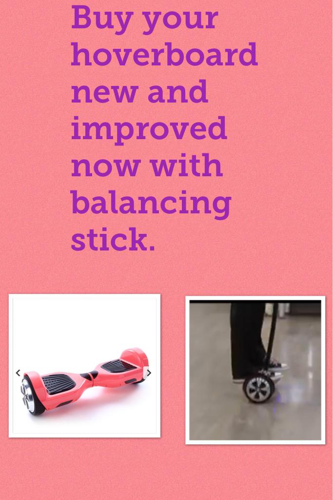 Buy your hoverboard new and improved now with balancing stick.