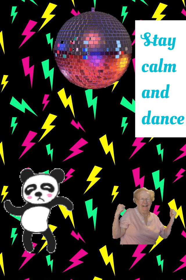 Stay calm and dance