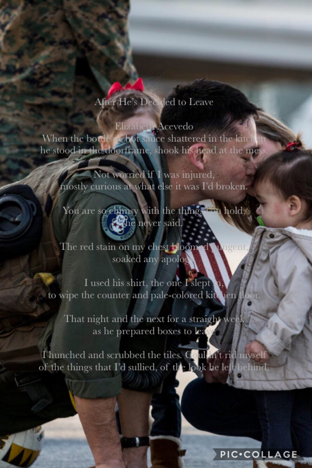 After He’s Decided to Leave by Elizabeth Acevedo “After he, my husband, is deployed I shall keep memories and pictures of him and share them with his offspring so that they never forget.”
