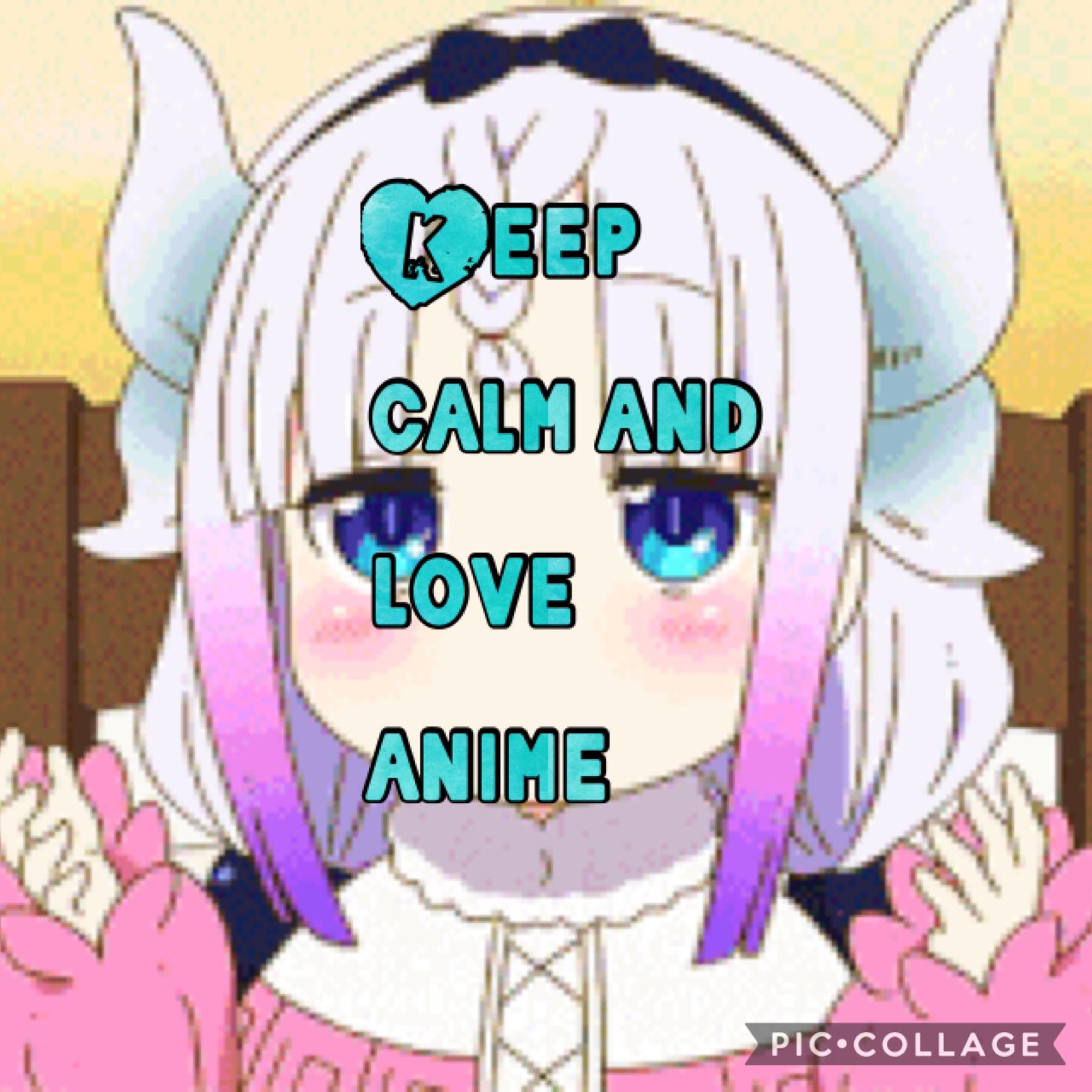 Keep calm and love anime
