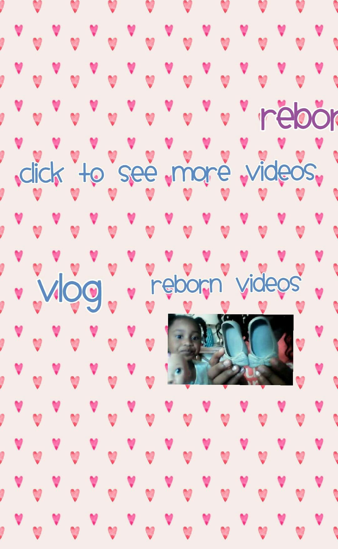 Reborn videos