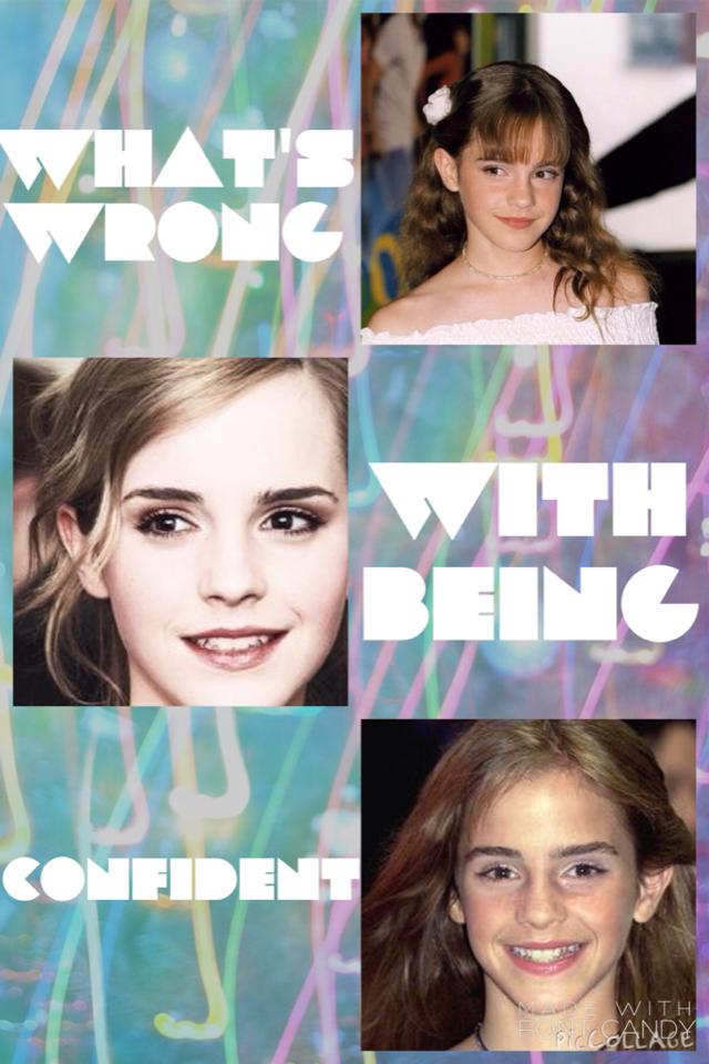 Made with: PicCollage and Font Candy!
Emma Watson should be the most important role model to every young and old girl ever! She is a brave strong women who never gives up hope even when people say she can't she does