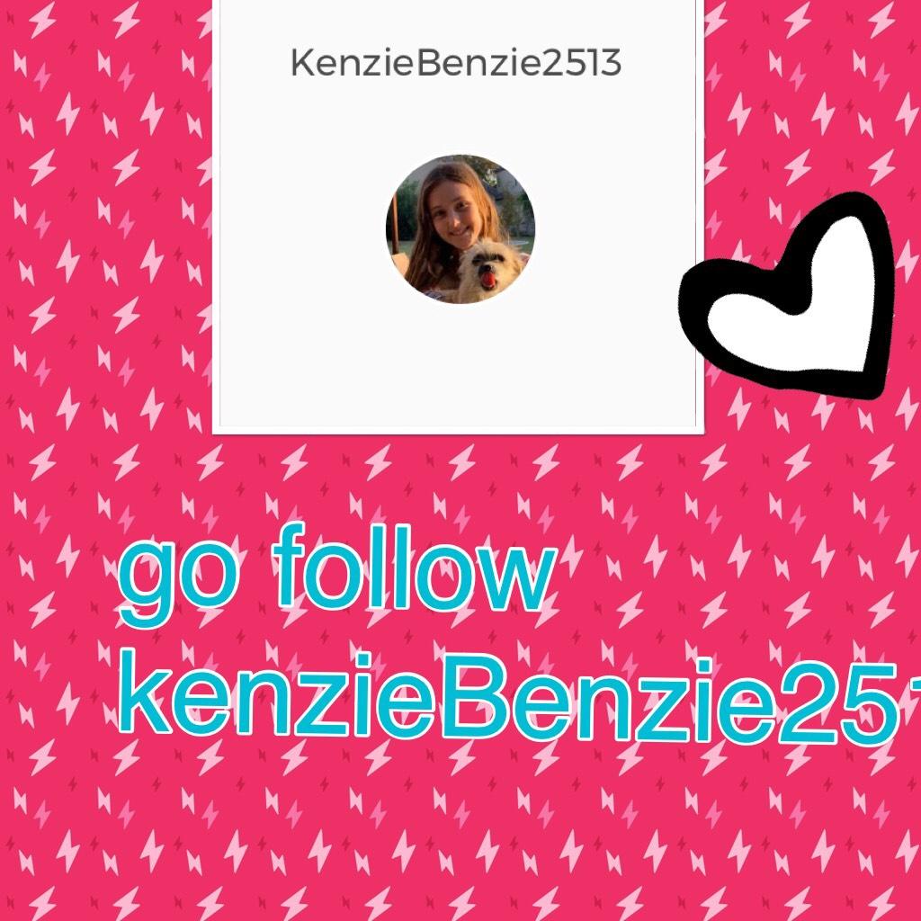 go follow kenzieBenzie2513